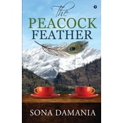 The Peacock Feather Paperback 1648509886 9781648509889 Sona Damania