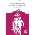 thumbnail image 1 of The Pearl Of Lima: A Story Of True Love, (Paperback), 1 of 1