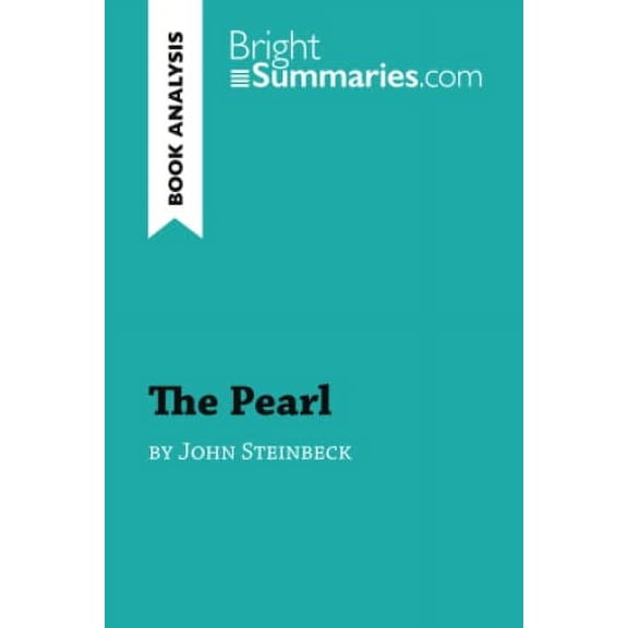 Pre-Owned The Pearl by John Steinbeck (Book Analysis): Detailed Summary, Analysis and Reading Guide (BrightSummaries.com), Used [Paperback]