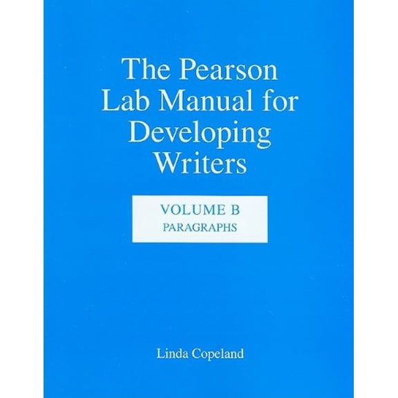 Pre-Owned The Pearson Lab Manual for Developing Writers: Volume B: Paragraphs (Paperback) 0205693415 9780205693412