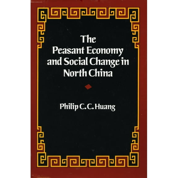 The Peasant Economy and Social Change in North China (Paperback)