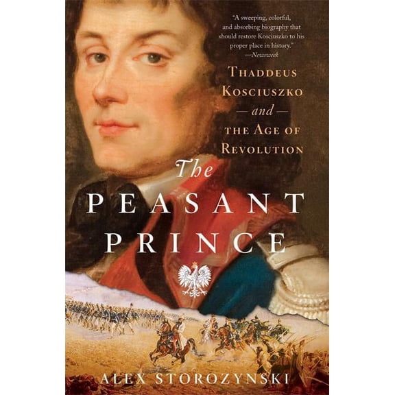 The Peasant Prince : Thaddeus Kosciuszko and the Age of Revolution (Paperback)