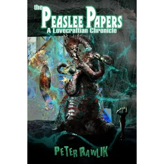 The Peaslee Papers: A Lovecraftian Chronicle (Paperback) by Peter Rawlik