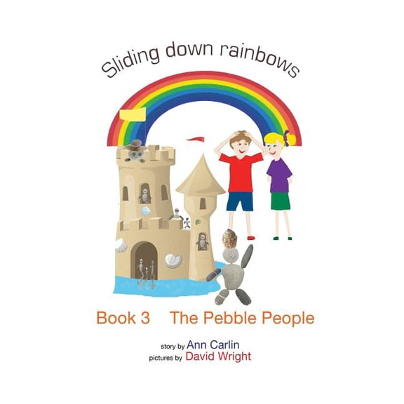 Sliding Down Rainbows The Pebble People: Sliding down rainbows - Book 3, Book 3, (Paperback)