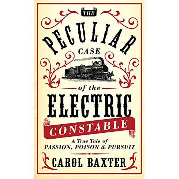 Pre-Owned The Peculiar Case of the Electric Constable: A True Tale of Passion, Poison & Pursuit (Paperback) 1780742436 9781780742434