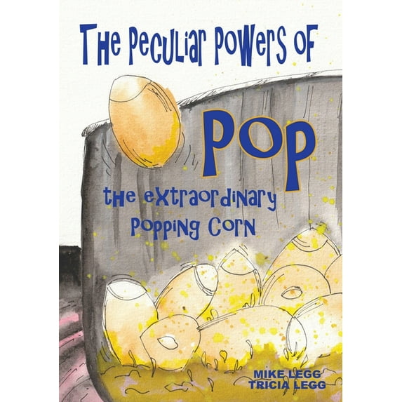 The Peculiar Powers of Pop the Extraordinary Popping Corn, (Paperback)