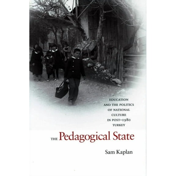 The Pedagogical State : Education and the Politics of National Culture in Post-1980 Turkey (Paperback)