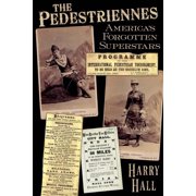 The Pedestriennes Americas Forgotten Superstars, Paperback