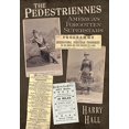 thumbnail image 1 of Pre-Owned The Pedestriennes: America's Forgotten Superstars (Hardcover) by Harry Hall, 1 of 1