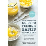 ANTHONY PORTO; DINA DIMAGGIO The Pediatrician's Guide to Feeding Babies and Toddlers : Practical Answers To Your Questions on Nutrition, Starting Solids, Allergies, Picky Eating, and More (For Parents, By Parents) (Paperback)