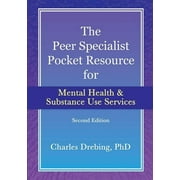 CHARLES DREBING The Peer Specialist’s pocket resource for mental health and substance use services second edition