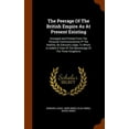 thumbnail image 1 of The Peerage of the British Empire as at Present Existing: Arranged and Printed from the Personal Communications Pf the N, 1 of 1