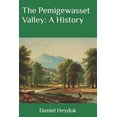 thumbnail image 1 of The Pemigewasset Valley: A History (Paperback) by Daniel Heyduk, 1 of 1