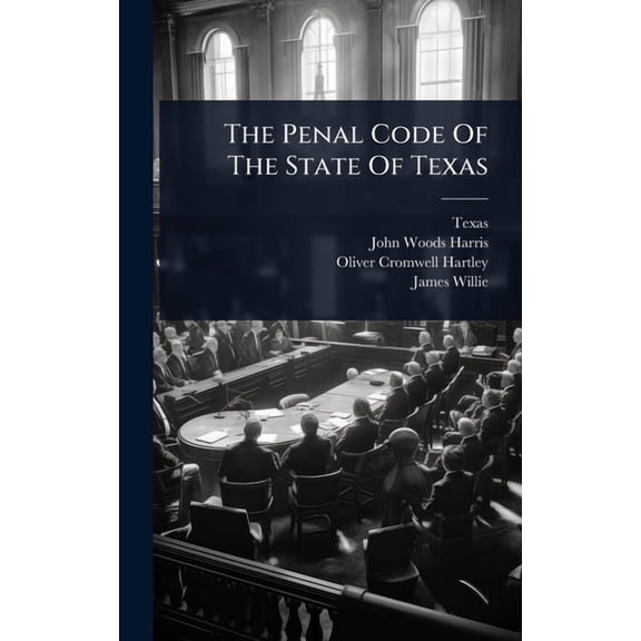 The Penal Code Of The State Of Texas, (Hardcover)
