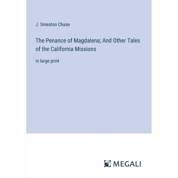 The Penance of Magdalena; And Other Tales of the California Missions: in large print, (Paperback)