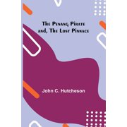 The Penang Pirate and, The Lost Pinnace, Paperback