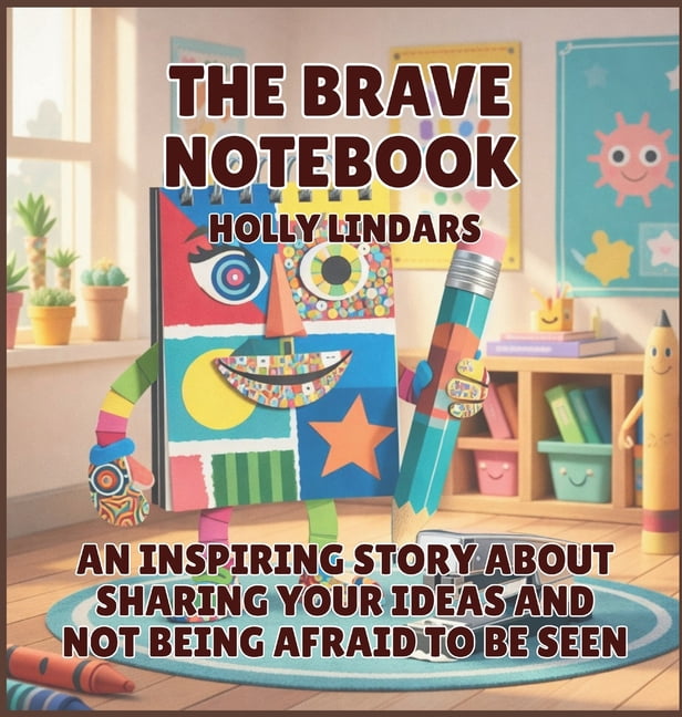 The Pencil Case Crew The Brave Notebook: An Inspiring Story About Sharing Your Ideas and Not Being Afraid to Be Seen, Book 4, (Hardcover)