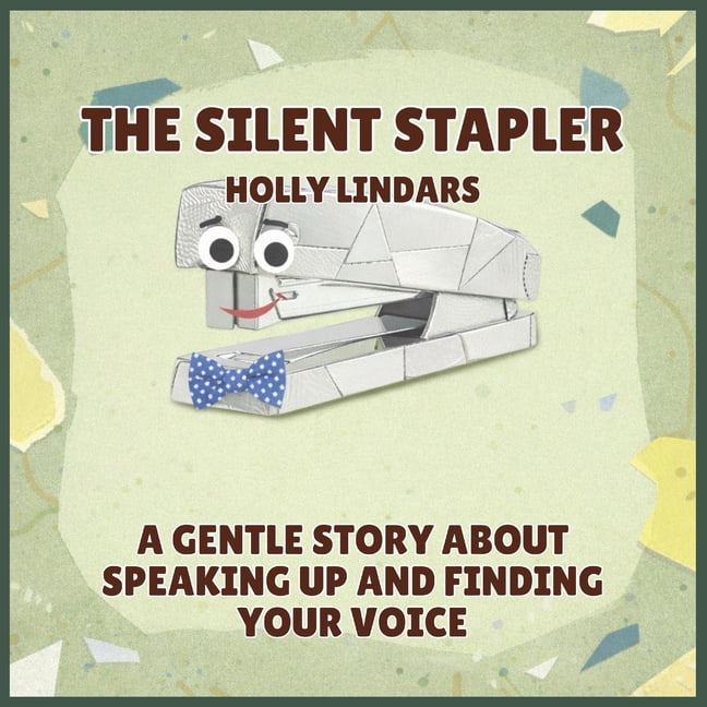The Pencil Case Crew The Silent Stapler: A Gentle Story About Speaking Up and Finding Your Voice, Book 8, (Paperback)