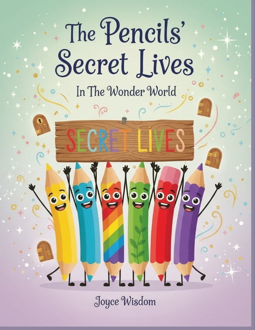 The Pencils' Secret Lives: In the Wonder world, (Paperback)