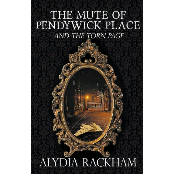 The Pendywick Place The Mute of Pendywick Place and the Torn Page, Book 1, (Paperback)