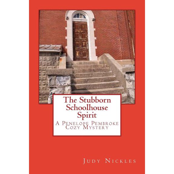 The Penelope Pembroke Cozy Mystery: The Stubborn Schoolhouse Spirit (Paperback)