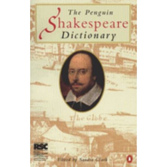 Pre-Owned The Penguin Shakespeare Dictionary (Paperback) 014051421X 9780140514216