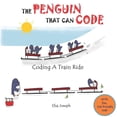 thumbnail image 1 of The Penguin That Can Code The Penguin That Can Code: Coding A Train Ride, Book 2, (Paperback), 1 of 1