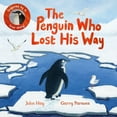 thumbnail image 1 of The Penguin Who Lost His Way: Inspired by a True Story, (Hardcover), 1 of 1
