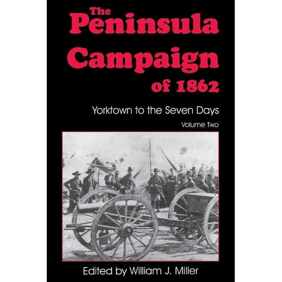 Essays on the American Civil War The Peninsula Campaign of 1862: Yorktown to the Seven Days, Vol. 2, (Paperback)