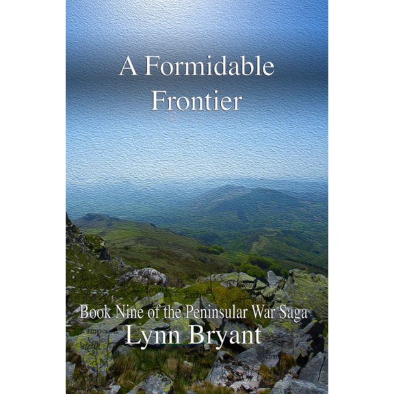 The Peninsular War Saga A Formidable Frontier: Book 9 of the Peninsular War Saga, Book 9, (Paperback)