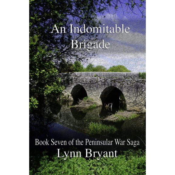The Peninsular War Saga An Indomitable Brigade, Book 7, (Paperback)
