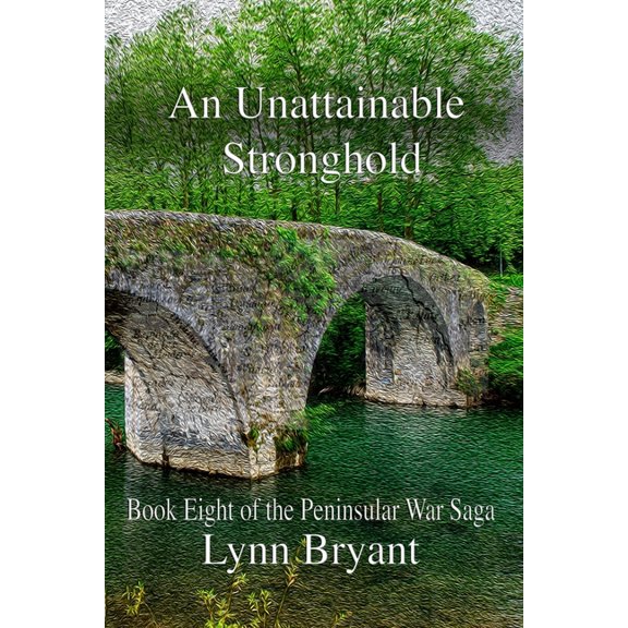 The Peninsular War Saga: An Unattainable Stronghold (Paperback)