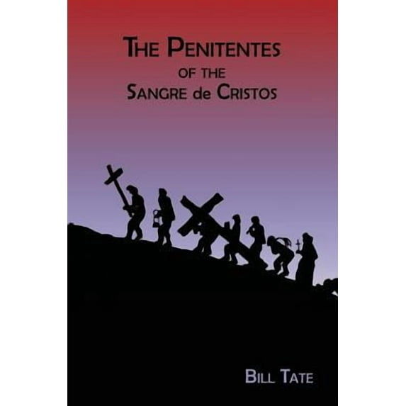The Penitentes of the Sangre de Cristos (Paperback)