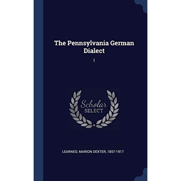 The Pennsylvania German Dialect: 1