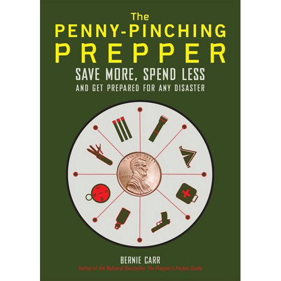 The Penny-Pinching Prepper: Save More, Spend Less and Get Prepared for Any Disaster, (Paperback)