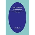 thumbnail image 1 of The Pennyles Pilgrimage; Or The Money-lesse Perambulation of John Taylor, (Paperback), 1 of 1