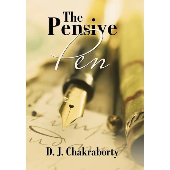 The Pensive Pen Hardcover 1543438997 9781543438994 D. J. Chakraborty