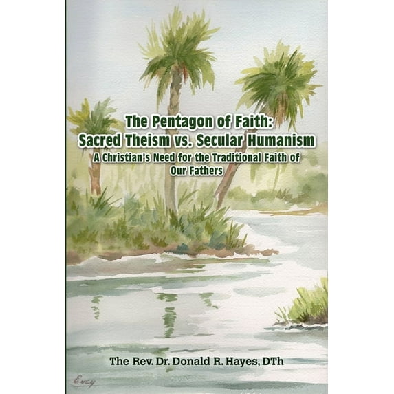 The Pentagon of Faith: A Christian's Need for the Traditional Faith of our Fathers, (Paperback)