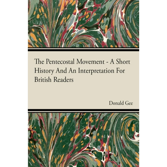 The Pentecostal Movement - A Short History and an Interpretation for British Readers, (Hardcover)