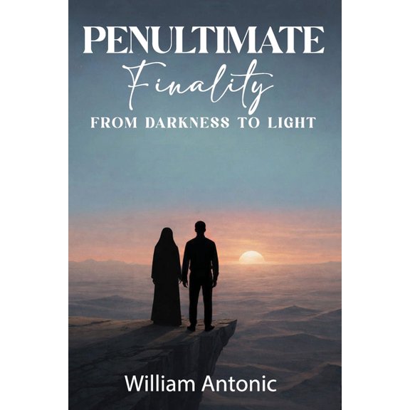 The Penultimate Finality: From Darkness to Light, (Paperback)