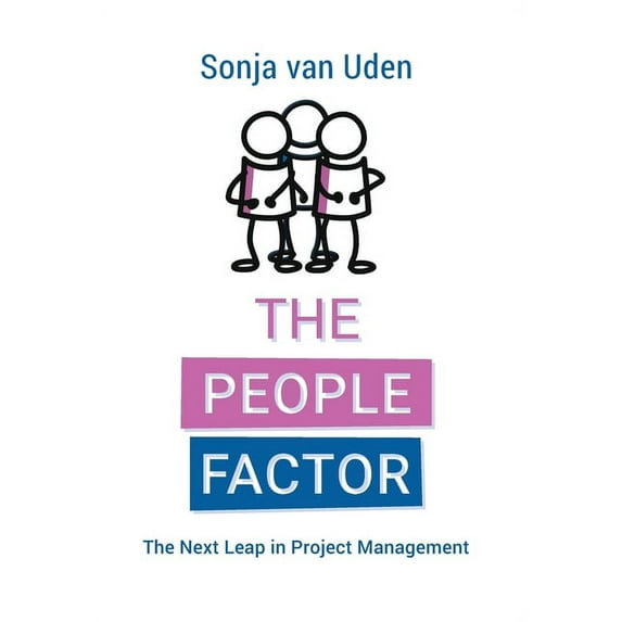 The People Factor: The Next Leap in Project Management Hardcover 0997831146 9780997831146 Sonja Van Uden