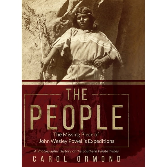 The People: The Missing Piece of John Wesley Powell's Expeditions, (Hardcover)
