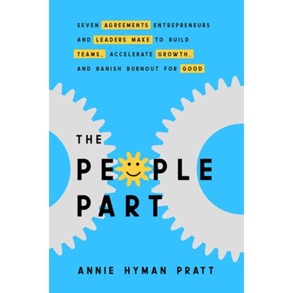 Pre-Owned The People Part: Seven Agreements Entrepreneurs and Leaders Make to Build Teams, Accelerate Growth, and Banish Burnout for Good (Hardcover) 1401958575 9781401958572