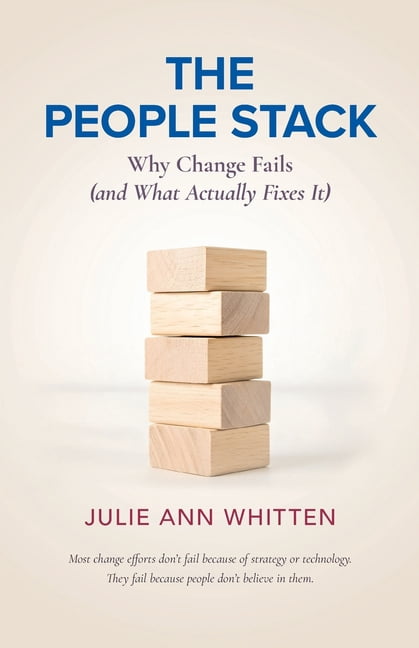 The People Stack: Why Change Fails (and What Actually Fixes It), (Paperback)