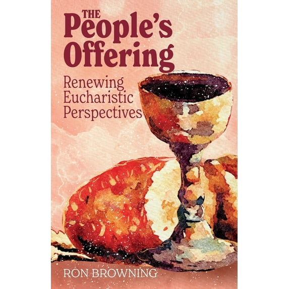 The People's Offering: Renewing Eucharistic Perspectives, (Paperback)
