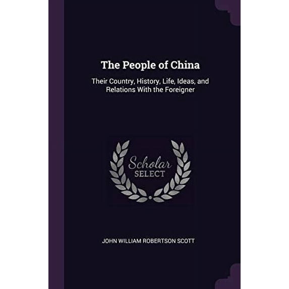 The People of China : Their Country, History, Life, Ideas, and Relations With the Foreigner (Paperback)
