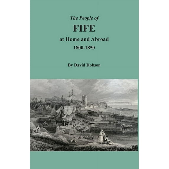 The People of Fife at Home and Abroad, 1800-1850, (Paperback)