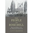 thumbnail image 1 of The People of Rose Hill: Black and White Life on a Maryland Plantation, (Hardcover), 1 of 1