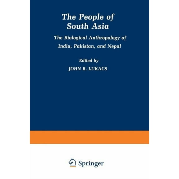 The People of South Asia: The Biological Anthropology of India, Pakistan, and Nepal, (Paperback)