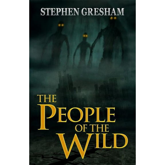 The People of the Wild (Paperback) by Stephen Gresham